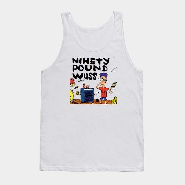 Ninety Pound Wuss 90 Lb. Wuss Tank Top by LeRobrts